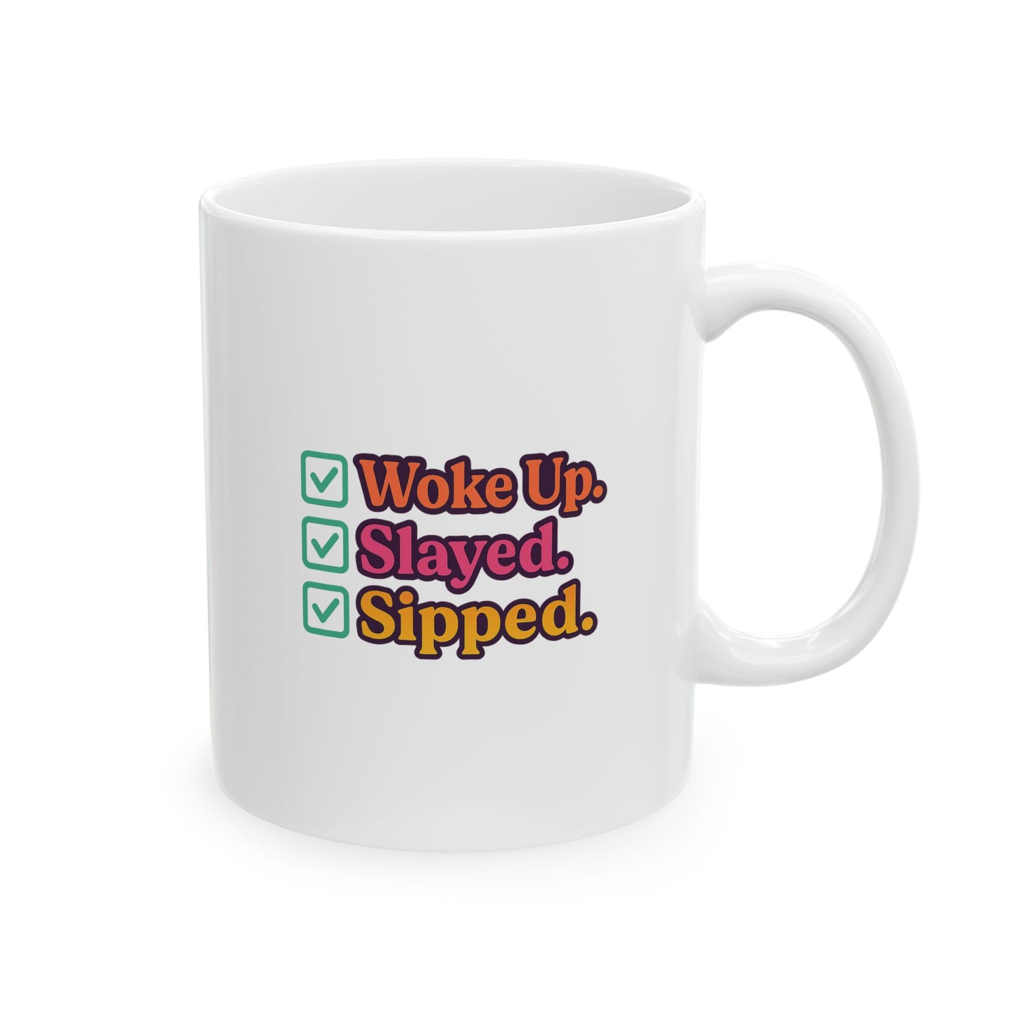 Woke Up - Slayed - Sipped - Motivational Ceramic Mug - Perfect Gift for Coffee Lovers, Office Decor, Inspirational Feels, Daily Affirmations, Self-Care