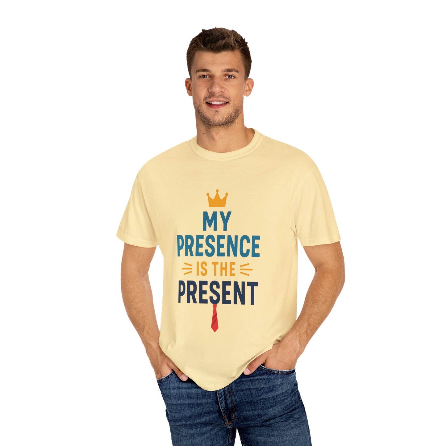 My Presence is the Present - Unisex Garment-Dyed T-Shirt - Gift for Dads, Birthdays, Celebrations