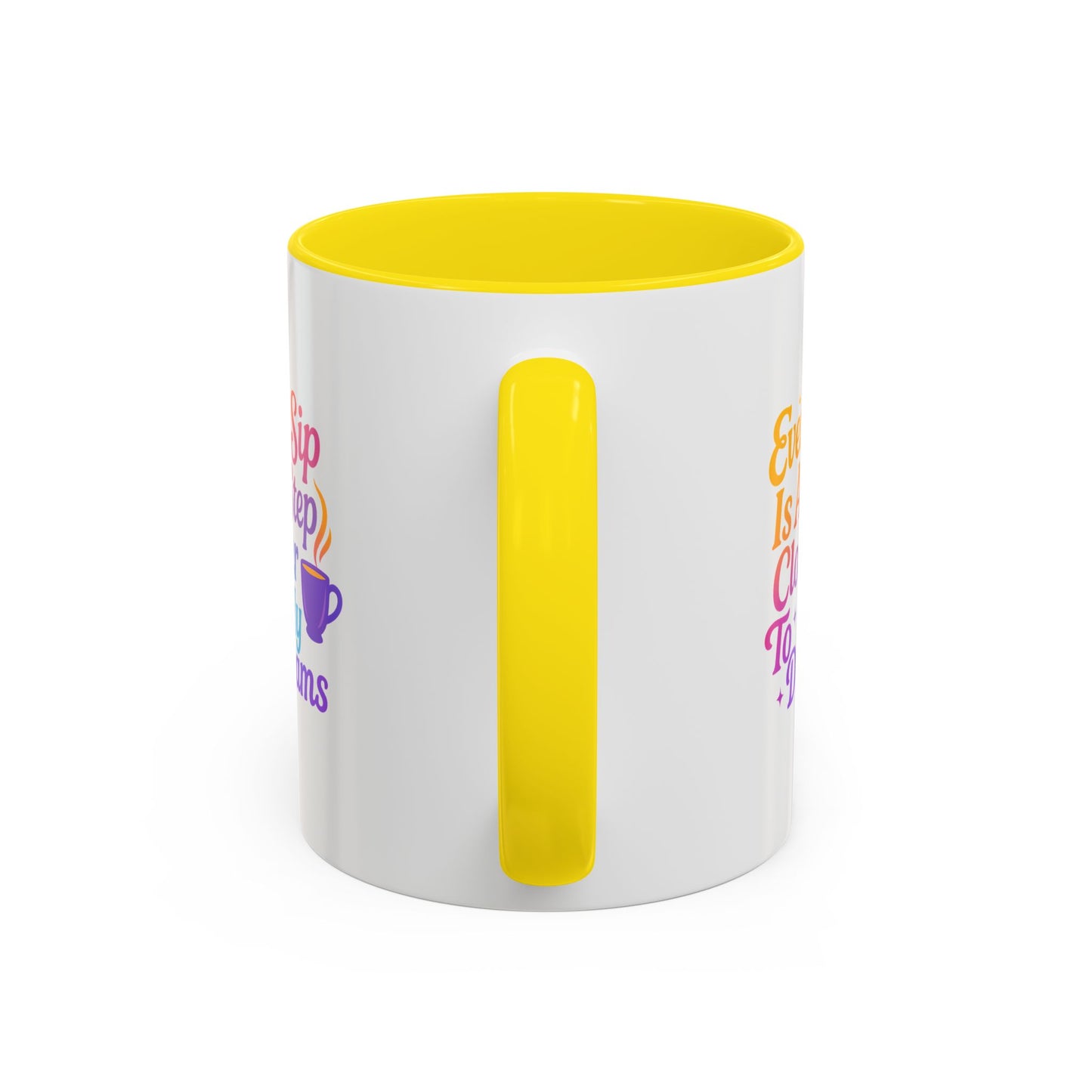 Motivational Coffee Mug, Every Sip Is A Step Closer To My Dreams, Inspirational Gift, Office Mugs, Dream Chaser, Colorful Drinkware