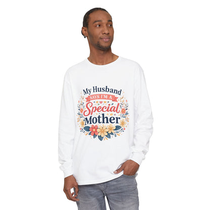 My Husband Says I’m a Special Mother - Long Sleeve Tee