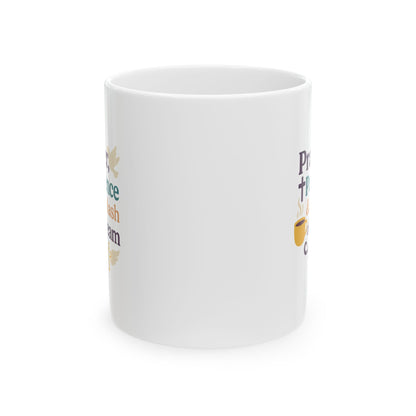 Prayer Patience & Splash of Cream - Ceramic Mug - "Perfect Peace" Inspirational Coffee Mug for Relaxation, Gift for Self-Care, Cozy Home Decor, Sips of Joy, Mindfulness Mug
