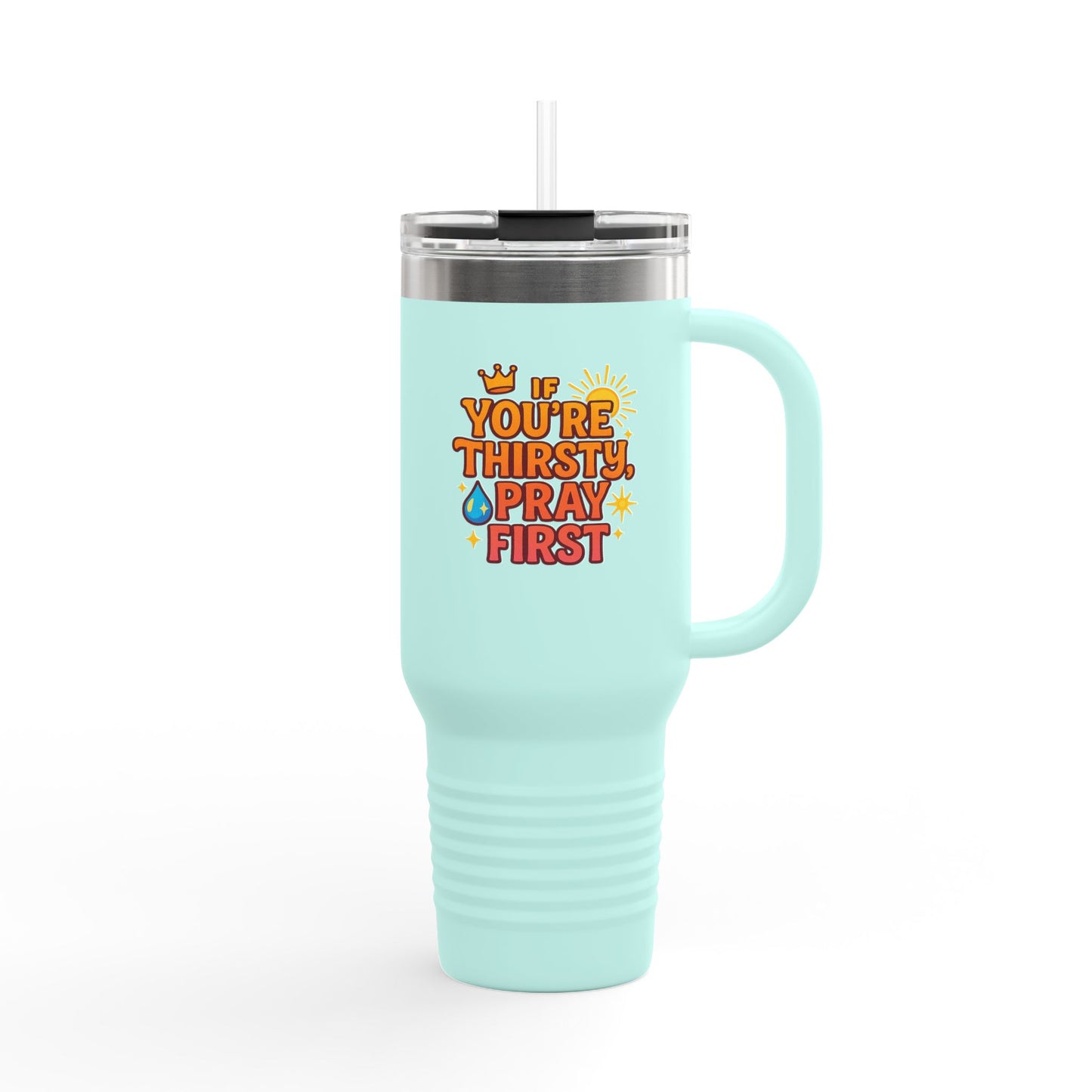 You're Thirsty, Pray First - Insulated Travel Mug, You're Thirsty, Pray First - 40oz Drinkware for Faithful Coffee Lovers, Gift for Christians, Travel Cup, [...]