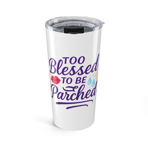 Too Blessed to Be Parched Tumbler | 20oz Insulated Travel Mug | Gift for Her | Unique Water Bottle for Daily Hydration | Motivational [...]