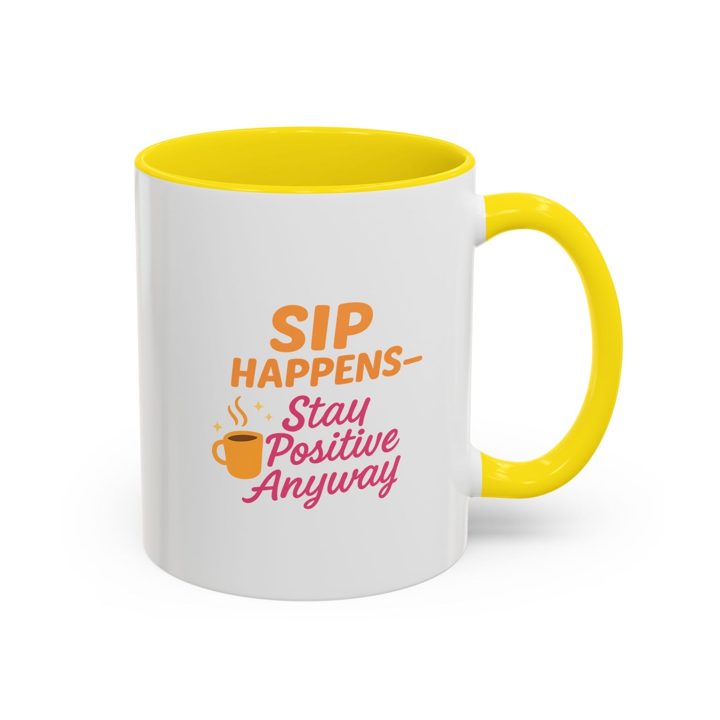 Sip Happens Coffee Mug - Stay Positive Anyway, Gift for Coffee Lovers, Inspirational Mug, Office Decor, Fun Kitchenware