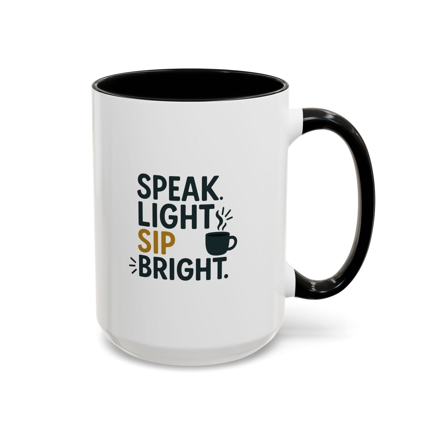 Accent Coffee Mug - Speak Light Sip Bright - Inspirational Coffee Cup, Unique Gift, Kitchen Decor, Motivational Mug, Personalize Your Sip