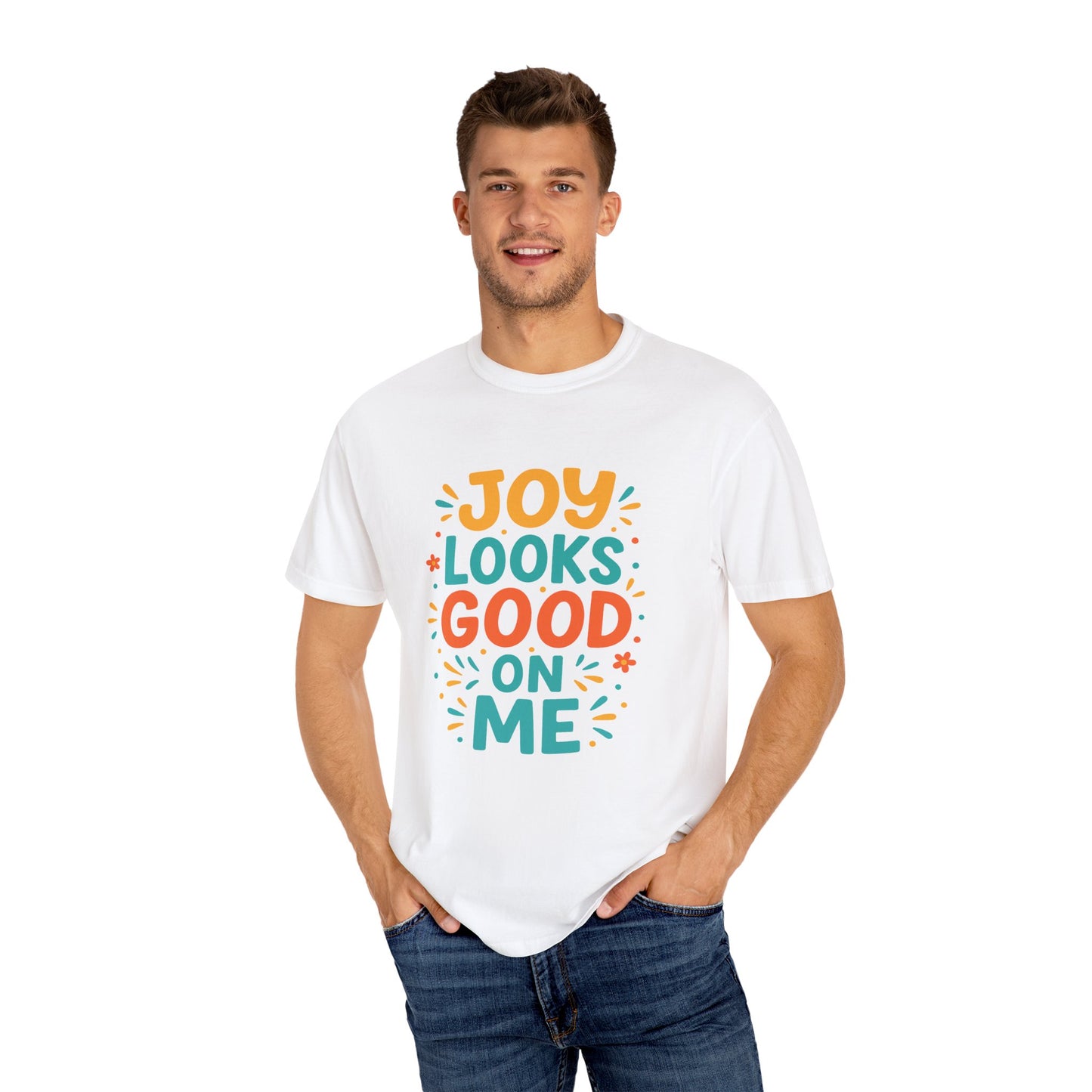 Joy Looks Good On Me Garment-Dyed T-Shirt
