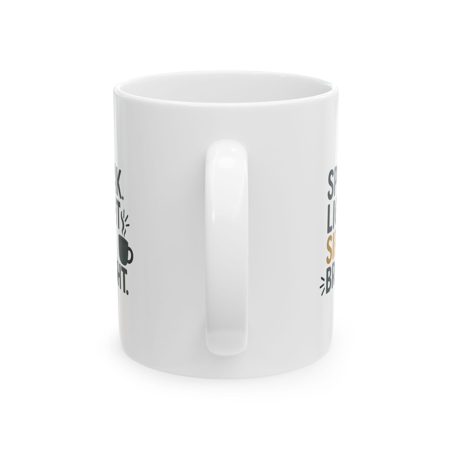 Speak Light Sip Bright - Funny Ceramic Mug - Perfect Gift for Coffee Lovers, Humor, Birthday, Quotes, Home Decor, Office Fun