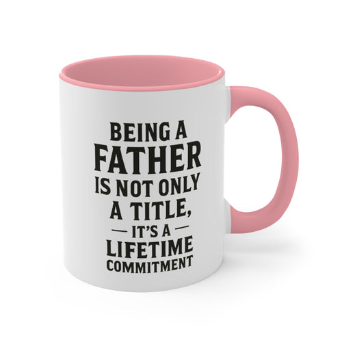 Fatherhood Quote Accent Mug — "Being a Father Is Not Only a Title, It's a Lifetime Commitment"