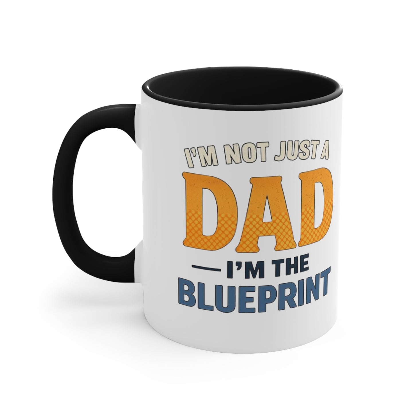 Dad Blueprint Accent Mug — "I'm Not Just a Dad, I'm the Blueprint"