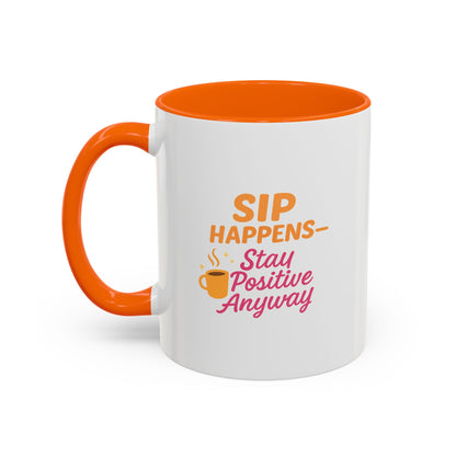 Sip Happens Coffee Mug - Stay Positive Anyway - Inspirational Mug for Coffee Lovers, Motivational Gift, Office Decor, Funny Coffee Cup