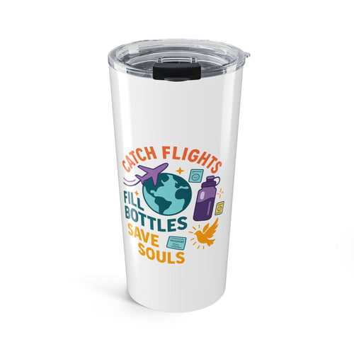 Travel-Themed 20oz Tumbler - Catch Flights Fill Bottles Save Souls, Travel Mug, Personalized Drinkware, Adventure Gifts, Eco-Friendly Cup