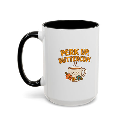 Perk Up, Buttercup! Cute Accent Coffee Mug for Daily Motivation, Gift for Coffee Lovers, Home Office Decor, Floral Tea Cup