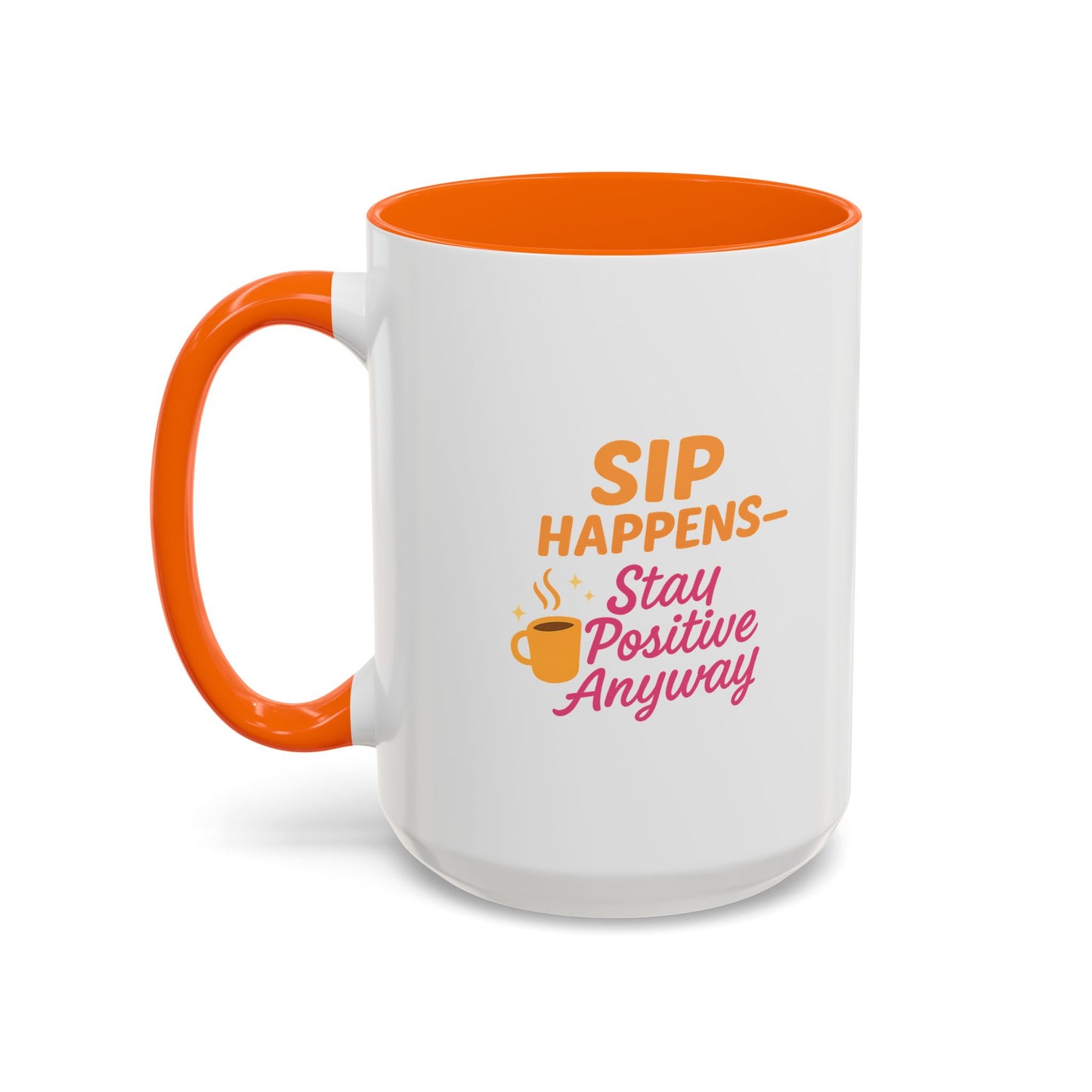 Sip Happens Coffee Mug - Stay Positive Anyway, Gift for Coffee Lovers, Inspirational Mug, Office Decor, Fun Kitchenware