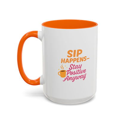 Sip Happens Coffee Mug - Stay Positive Anyway, Gift for Coffee Lovers, Inspirational Mug, Office Decor, Fun Kitchenware