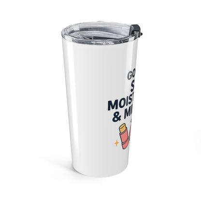 Mindful Moisturizer Tumbler | 20oz Insulated Drinkware, Gift for Self-Care Lovers, Relaxation Gifts, Travel Mug, Quotes