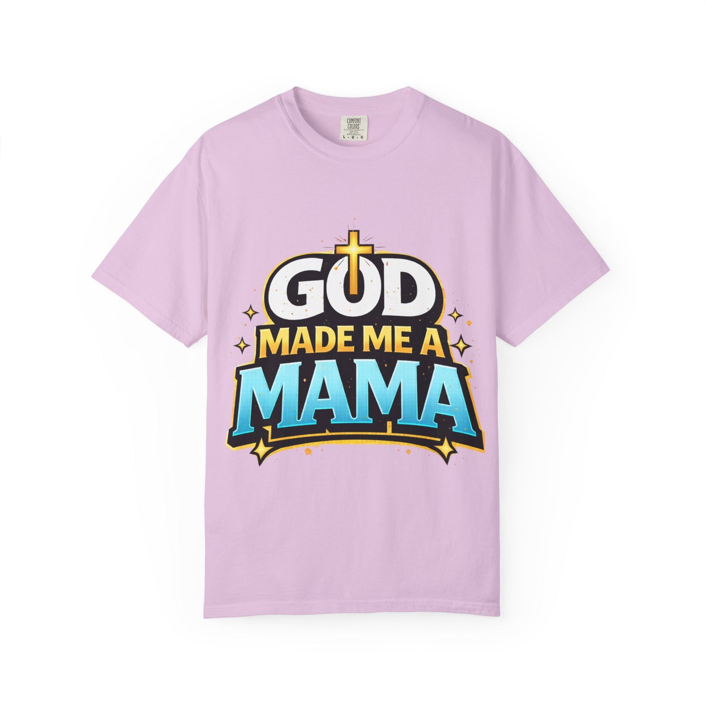 God Made Me A Mama Faith-Based Unisex Tee