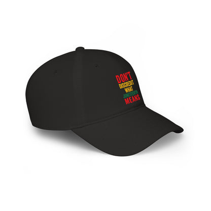 Juneteenth Cap — "Don't Discredit What Juneteenth Means" Low Profile Hat