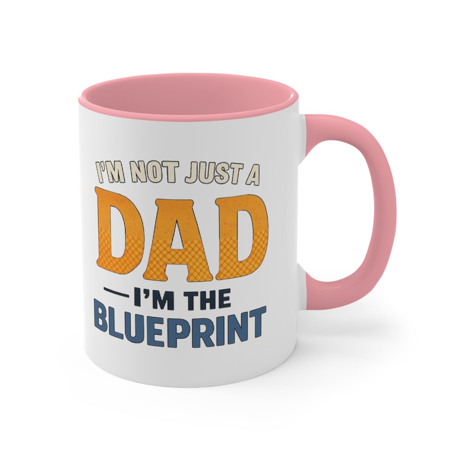Dad Blueprint Accent Mug — "I'm Not Just a Dad, I'm the Blueprint"