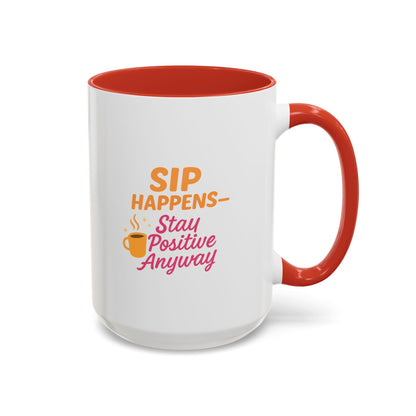 Sip Happens Coffee Mug - Stay Positive Anyway, Gift for Coffee Lovers, Inspirational Mug, Office Decor, Fun Kitchenware