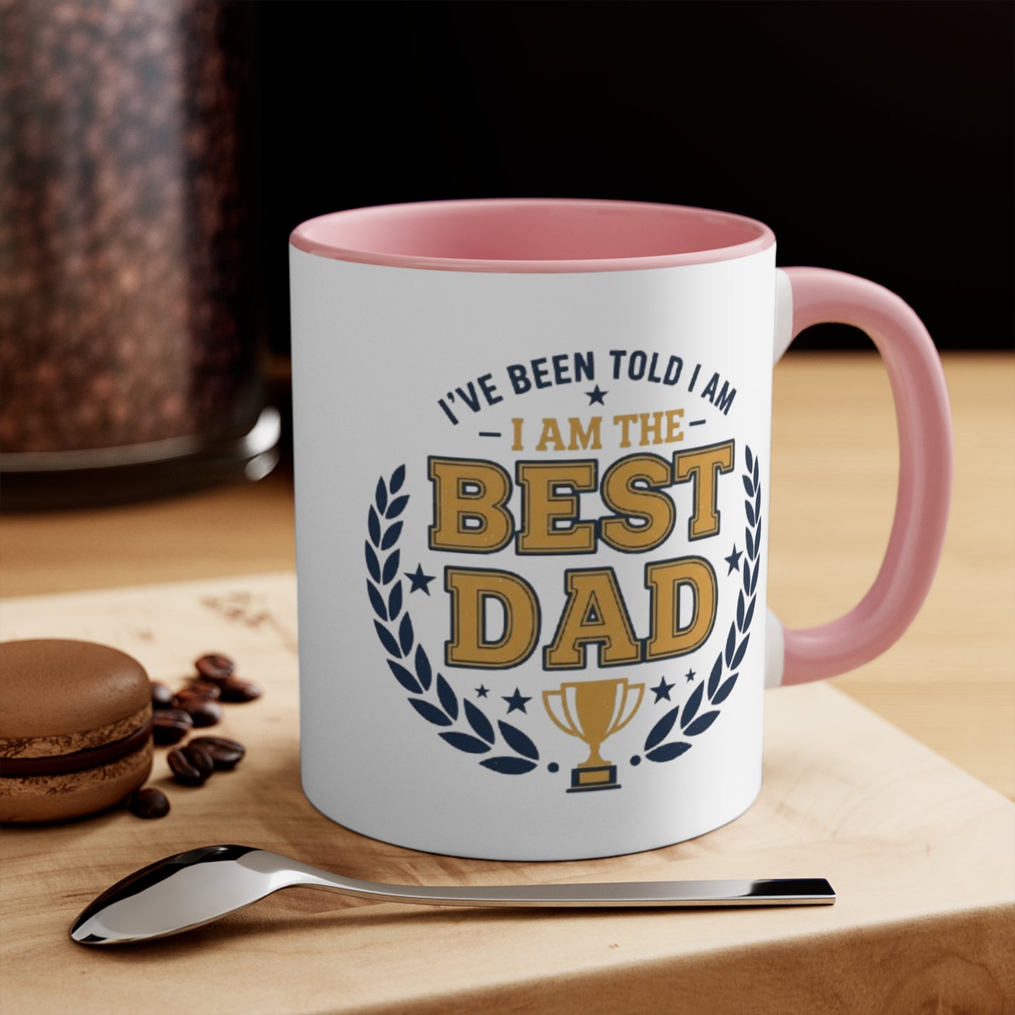 Best Dad Accent Mug — "I've Been Told I Am The Best Dad" Coffee Cup, Father’s Day Gift