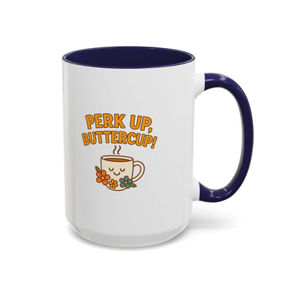 Perk Up, Buttercup! Cute Accent Coffee Mug for Daily Motivation, Gift for Coffee Lovers, Home Office Decor, Floral Tea Cup