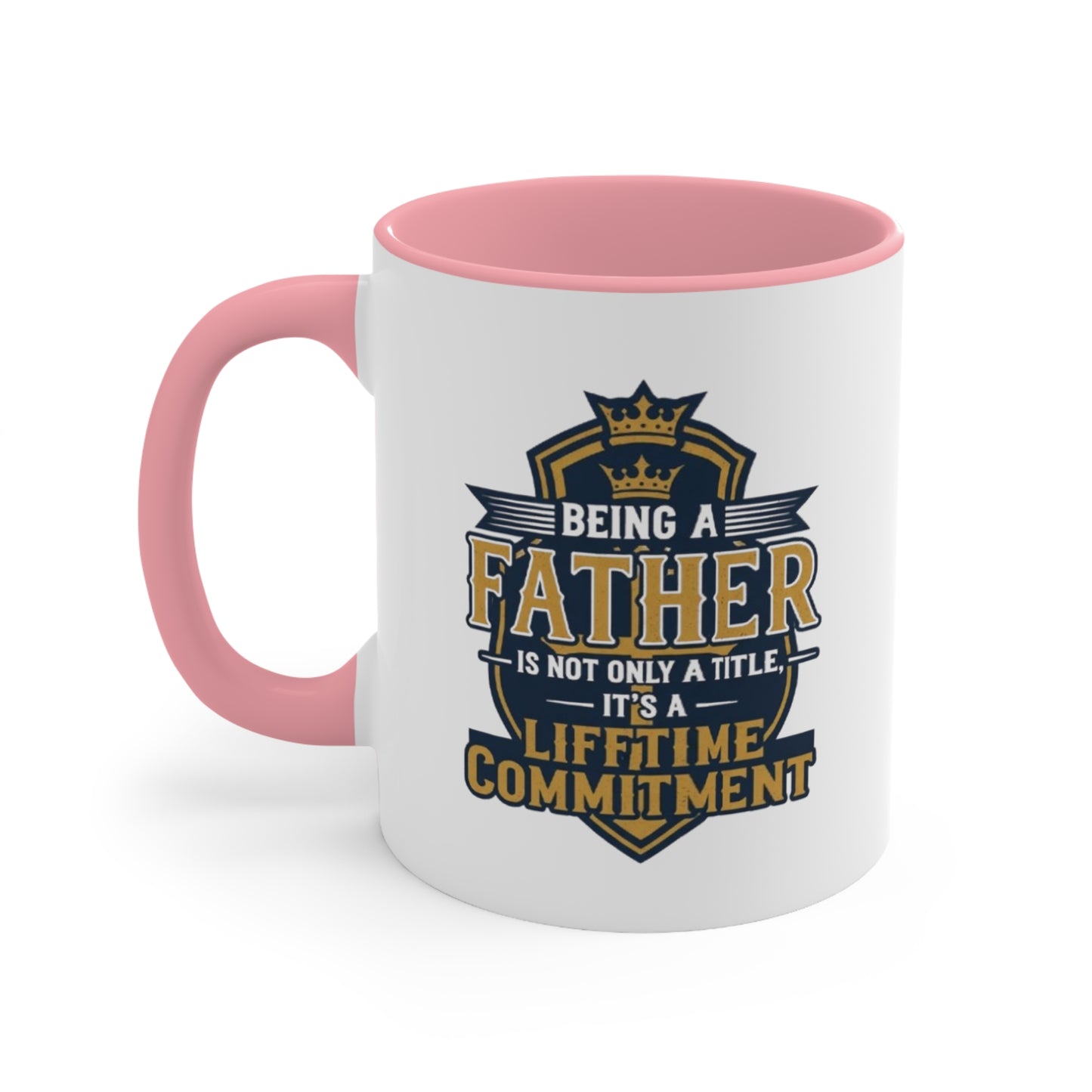 Father Lifetime Commitment Accent Mug — "Being a Father is Not Only a Title" Gift