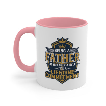 Father Lifetime Commitment Accent Mug — "Being a Father is Not Only a Title" Gift