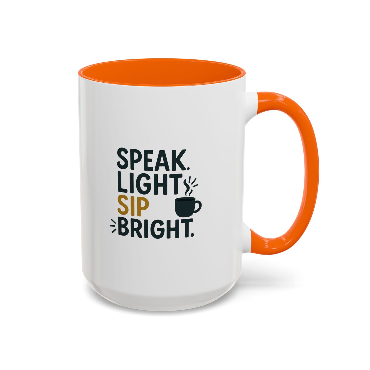 Accent Coffee Mug - Speak Light Sip Bright - Inspirational Coffee Cup, Unique Gift, Kitchen Decor, Motivational Mug, Personalize Your Sip