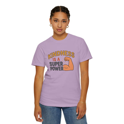 Kindness is a Super Power - Unisex Garment-Dyed T-Shirt