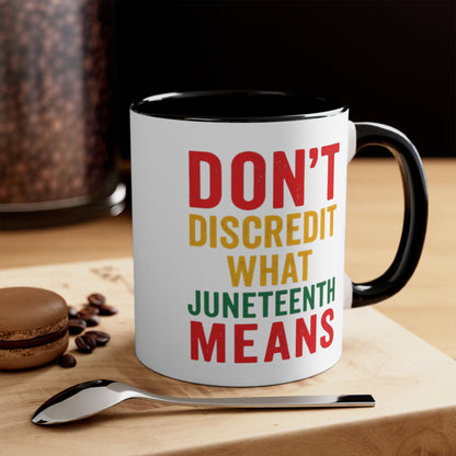 Accent Mug — “Don’t Discredit What Juneteenth Means” Commemorative Coffee Cup