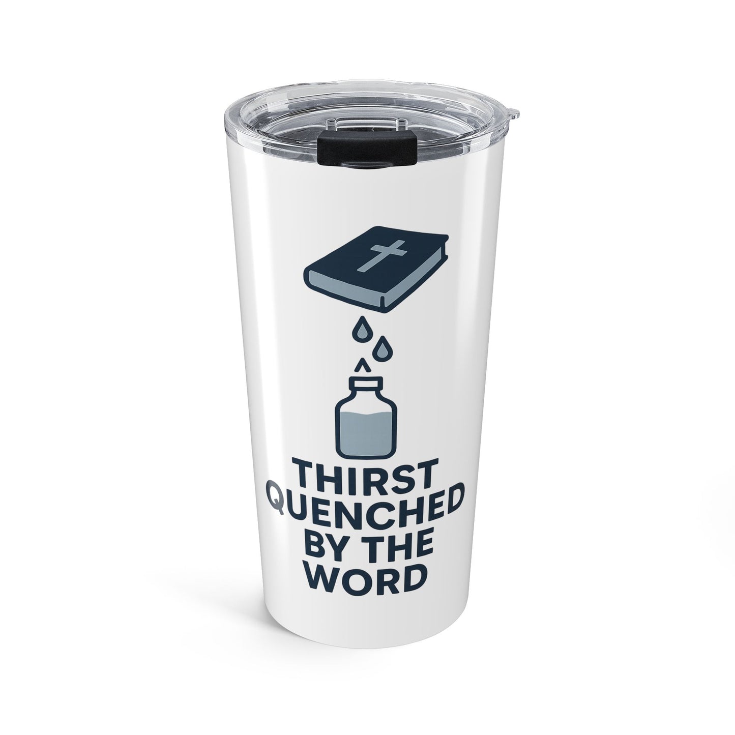 Inspirational Tumbler 20oz - Thirst Quenched by the Word, Christian Travel Mug, Bible Verse Tumbler, Faith-Based Gift, Religious Drinkware