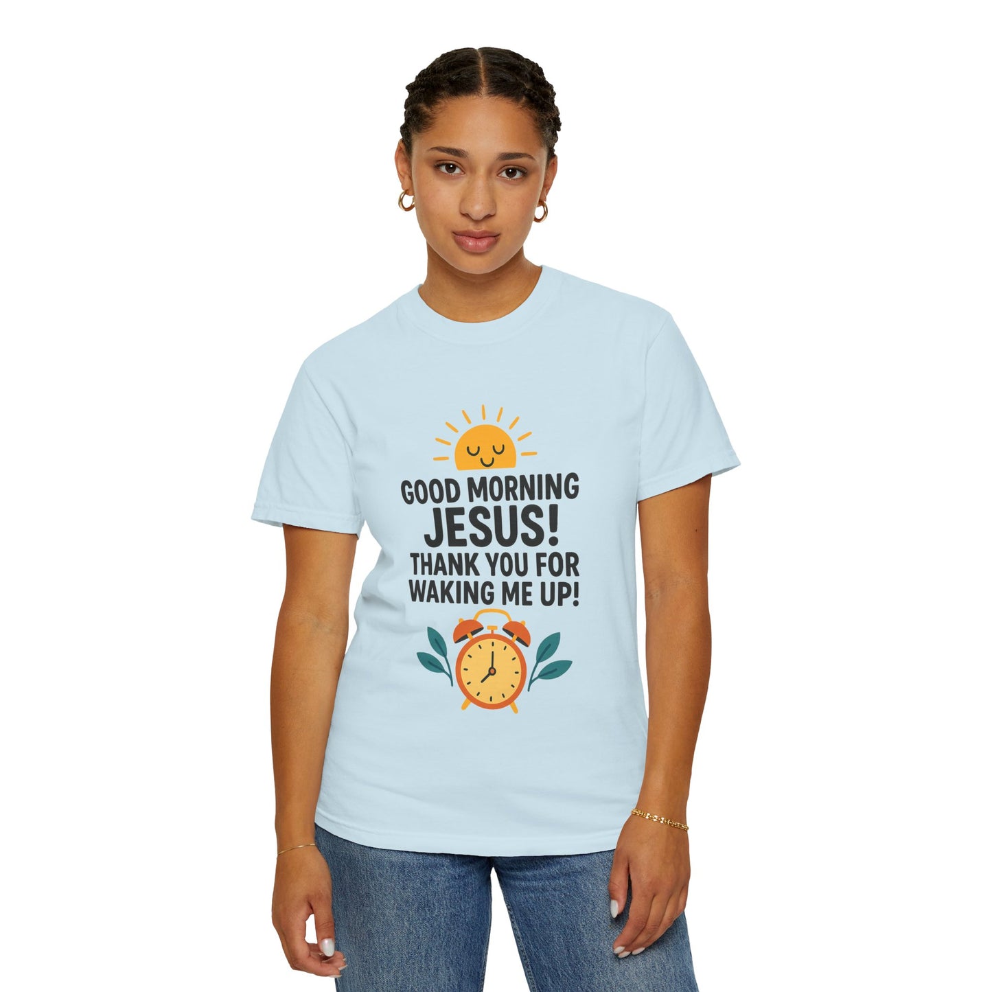 Good Morning Jesus Garment-Dyed T-Shirt