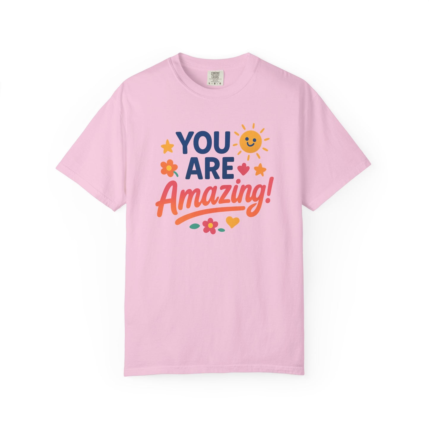 You Are Amazing! Unisex Garment-Dyed T-shirt, Uplifting Tee, Motivational Shirt, Positive Vibes Tee, Gift for Friends, Encouragement Apparel