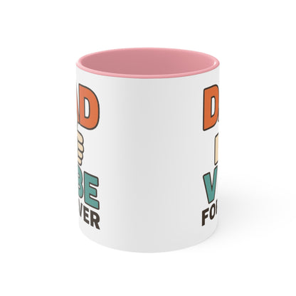 Dad Vibe Forever Accent Mug — Funny Father’s Day Coffee Cup