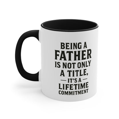 Fatherhood Quote Accent Mug — "Being a Father Is Not Only a Title, It's a Lifetime Commitment"
