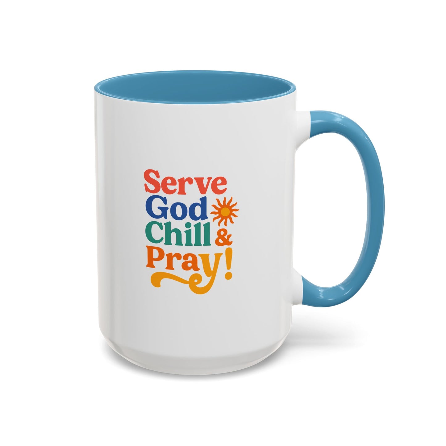 Colorful Inspirational Coffee Mug - Serve God Chill & Pray - Perfect for Gift, Relaxation, Daily Use, Coffee Lovers, Ceremonies