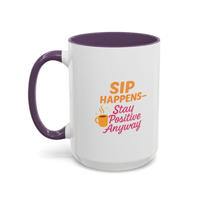 Sip Happens Coffee Mug - Stay Positive Anyway, Gift for Coffee Lovers, Inspirational Mug, Office Decor, Fun Kitchenware