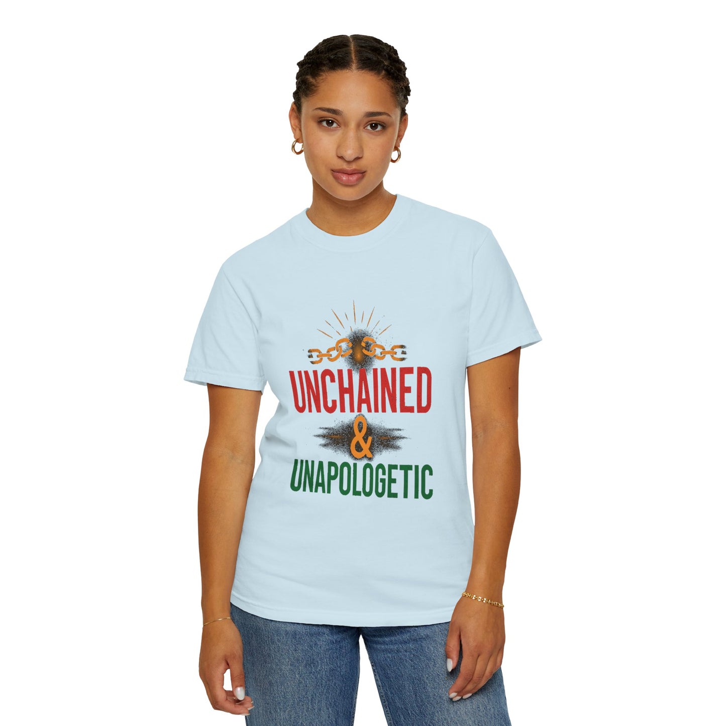 Unisex Garment-Dyed T-shirt - Unchained &amp; Unapologetic Statement Tee