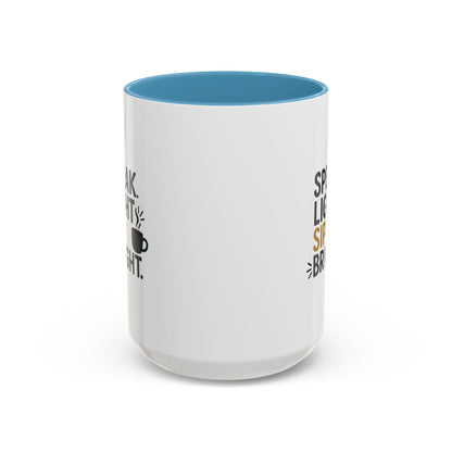 Accent Coffee Mug: Speak Light Sip Bright, Motivational Drinkware, Gift for Coffee Lovers, Inspirational Mug, Home and Office Decor