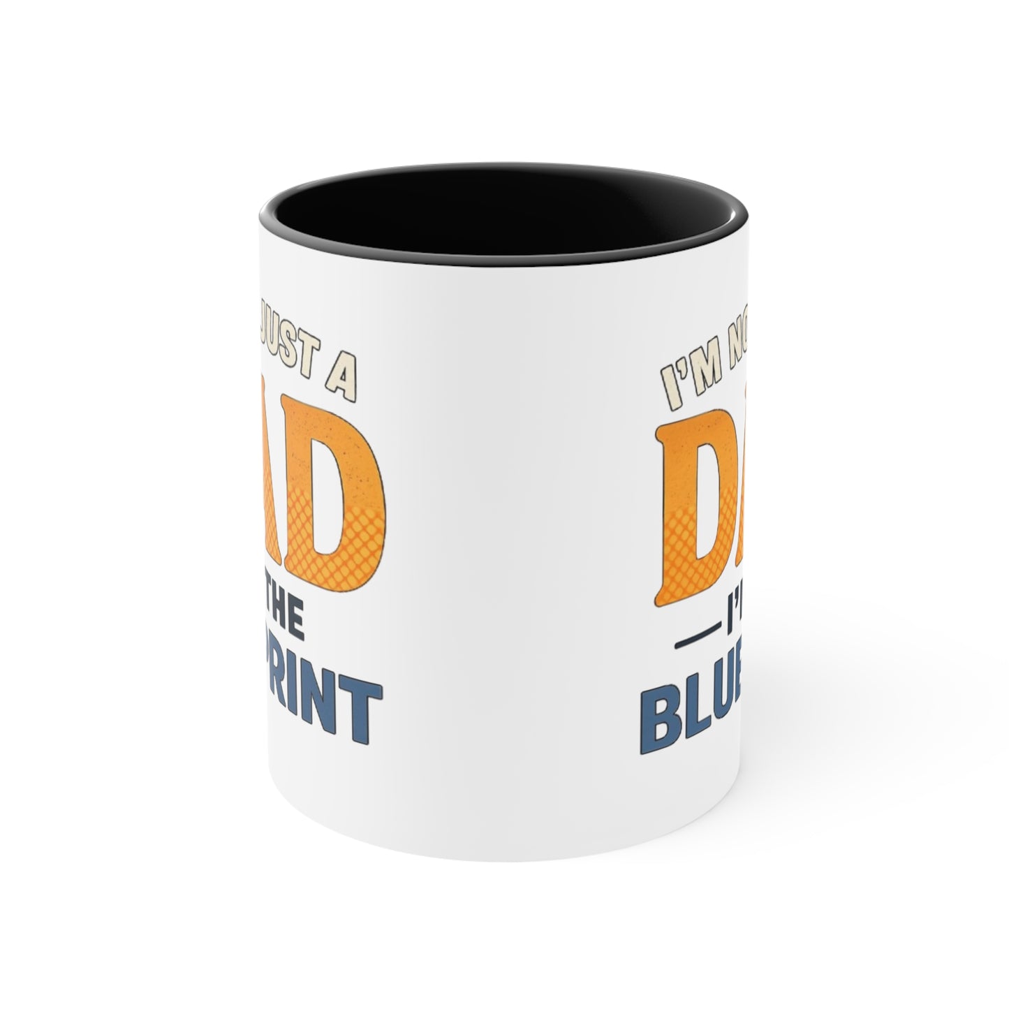 Dad Blueprint Accent Mug — "I'm Not Just a Dad, I'm the Blueprint"