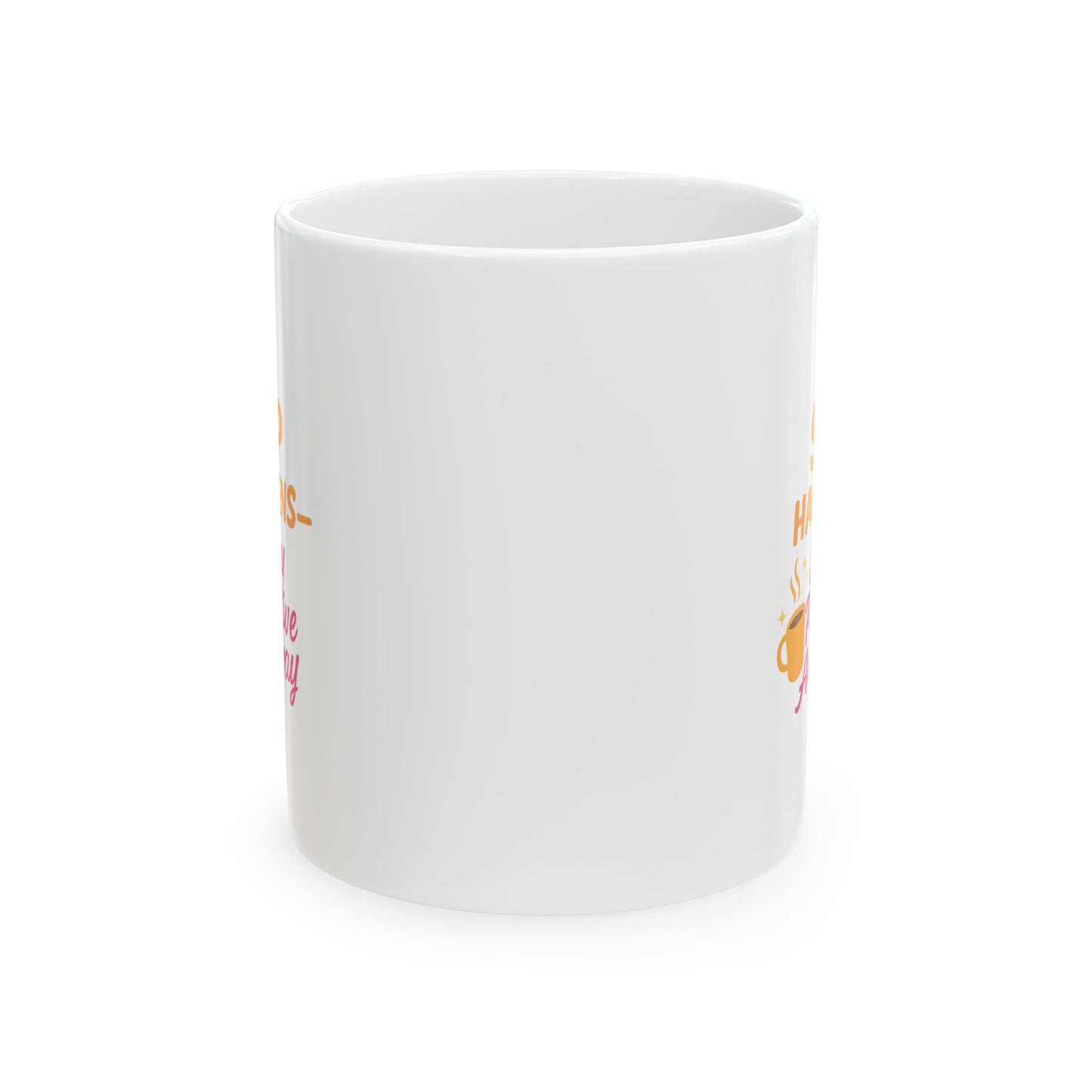 Sip Happens - Stay Posititve - Cheerful Ceramic Mug, Cute Gift for Coffee Lovers, Inspirational Quote Mug, Perfect for Birthdays, Cozy Home Decor, Fun Office Mug