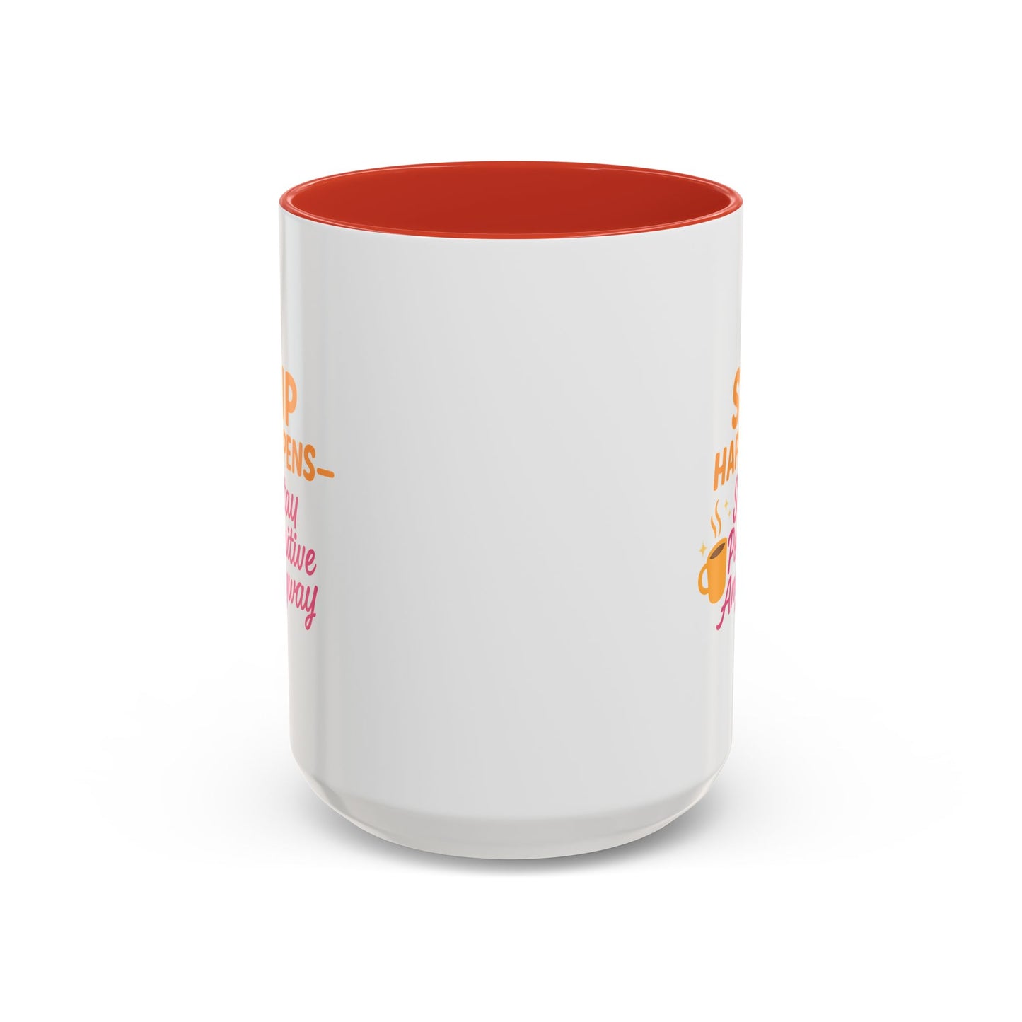 Sip Happens Coffee Mug - Stay Positive Anyway, Gift for Coffee Lovers, Inspirational Mug, Office Decor, Fun Kitchenware