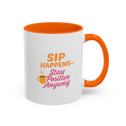 Sip Happens Coffee Mug - Stay Positive Anyway, Gift for Coffee Lovers, Inspirational Mug, Office Decor, Fun Kitchenware