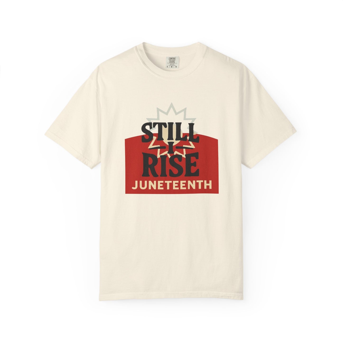 Juneteenth "Still I Rise" T-Shirt — Empowerment Graphic Tee