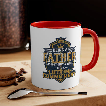 Father Lifetime Commitment Accent Mug — "Being a Father is Not Only a Title" Gift