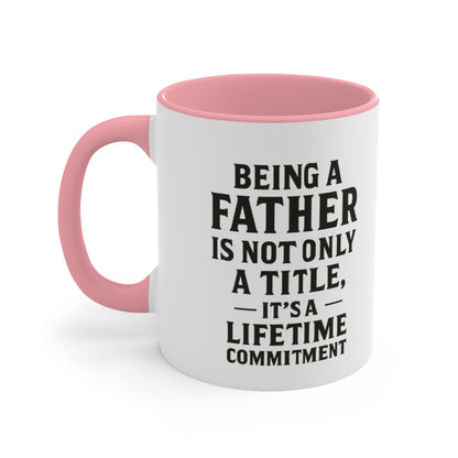 Fatherhood Quote Accent Mug — "Being a Father Is Not Only a Title, It's a Lifetime Commitment"