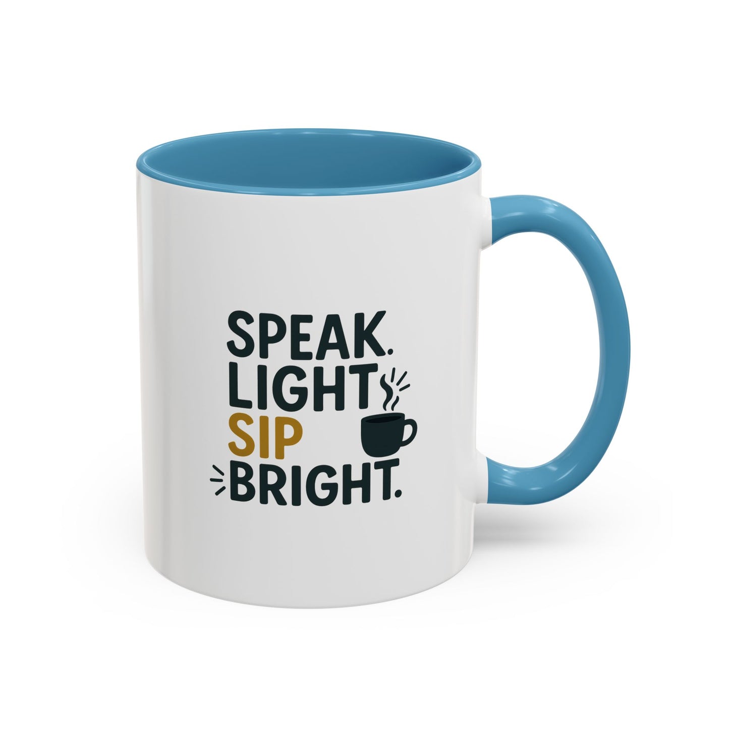 Accent Coffee Mug: Speak Light Sip Bright, Motivational Drinkware, Gift for Coffee Lovers, Inspirational Mug, Home and Office Decor