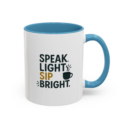 Accent Coffee Mug: Speak Light Sip Bright, Motivational Drinkware, Gift for Coffee Lovers, Inspirational Mug, Home and Office Decor