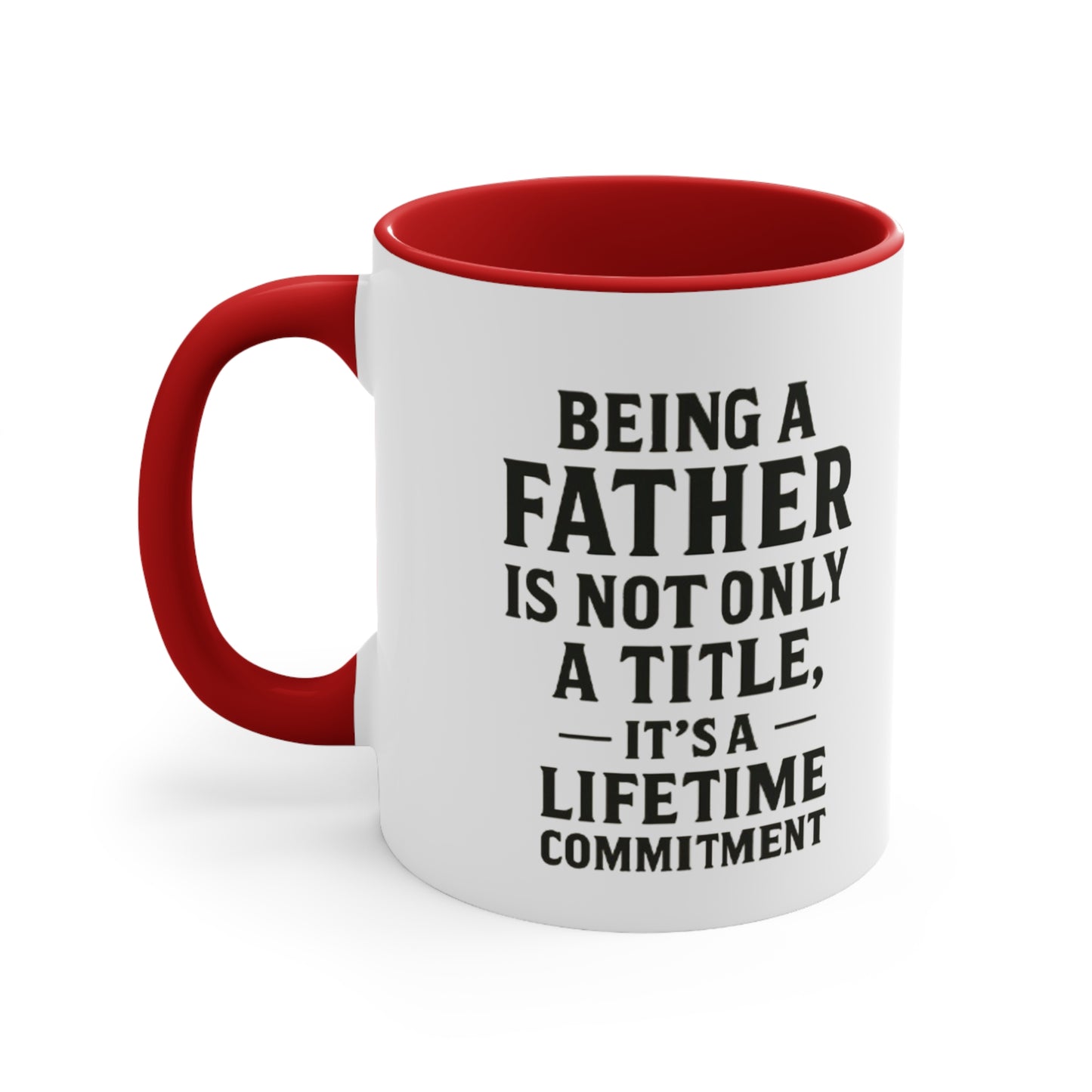 Fatherhood Quote Accent Mug — "Being a Father Is Not Only a Title, It's a Lifetime Commitment"