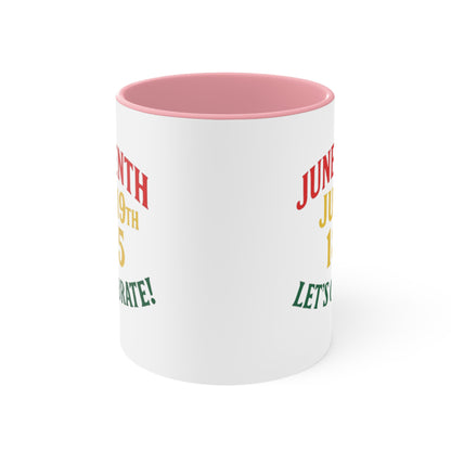 Juneteenth Accent Mug — "Juneteenth June 19th 1865 Let's Celebrate!" Ceramic Coffee Cup